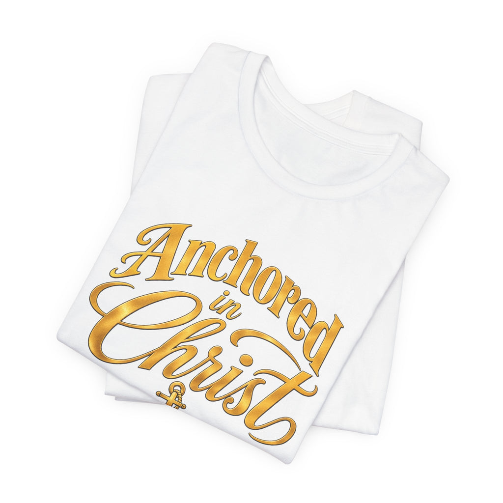 Anchored In Christ Christian Faith Unisex T Shirt With Cross And Anchor