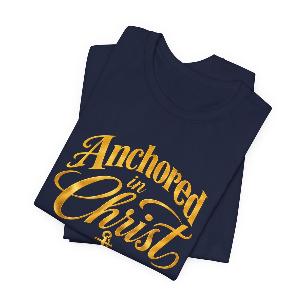 Anchored In Christ Christian Faith Unisex T Shirt With Cross And Anchor