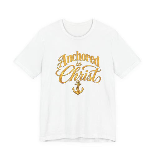 Anchored In Christ Christian Faith Unisex T Shirt With Cross And Anchor
