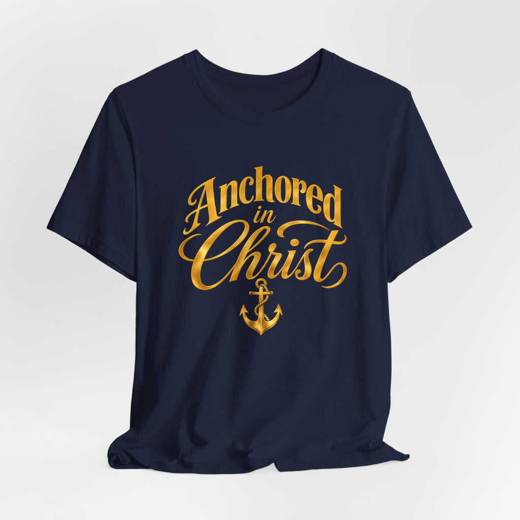 Anchored In Christ Christian Faith Unisex T Shirt With Cross And Anchor